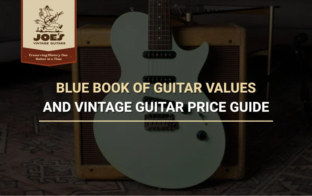 Title card reading Blue Book of Guitar Values and Vintage Guitar Price Guide, set over a darkened photo of a pale green single cutaway electric guitar leaning against a tweed amplifier, with the Joe's Vintage Guitars logo in the top corner.