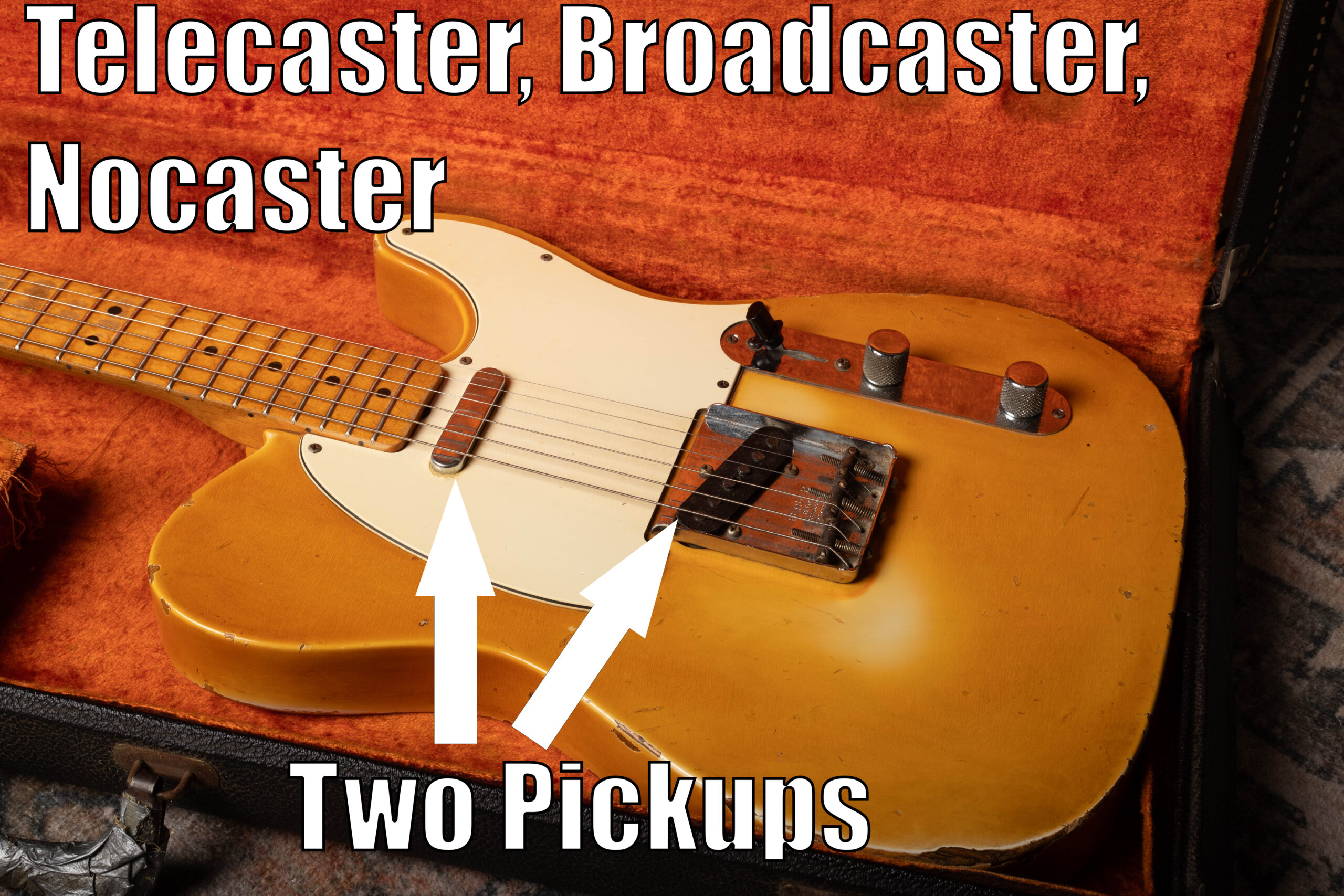 Telecaster, Broadcaster, and Nocaster Have Two Pickups